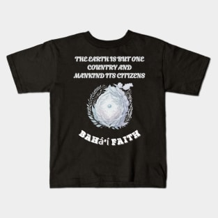 Bahai, The Earth Is But One Country And Mankind Its Citizens Kids T-Shirt
